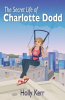 The Secret Life of Charlotte Dodd 0994993439 Book Cover