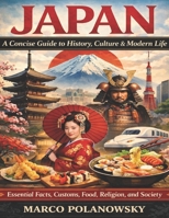 Japan: A Concise Guide to History, Culture & Modern Life: Essential Facts, Customs, Food, Religion, and Society B0GGJC89G4 Book Cover