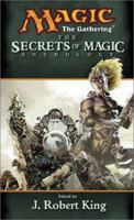 The Secrets of Magic ( Magic: The Gathering: Anthology, #7) 0786927100 Book Cover