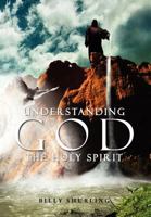 Understanding God the Holy Spirit 1477125507 Book Cover