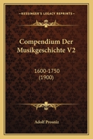 Compendium Der Musikgeschichte V2: 1600-1750 (1900) 1167614437 Book Cover