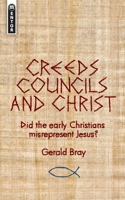 Creeds, Councils, and Christ 0877849692 Book Cover