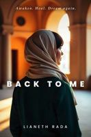 Back To Me: Awaken. Heal. Dream again. 1960930192 Book Cover