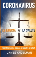 La Liberta vs La Salute: Mudiono Dalla Voglia Di Uscire Di Casa (Italian Edition) B0892B4CJW Book Cover