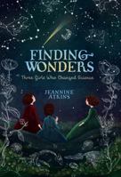 Finding Wonders: Three Girls Who Changed Science 148146566X Book Cover