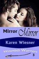 Mirror Mirror, Book 3, Wounded Warriors Series B0CTRY9274 Book Cover