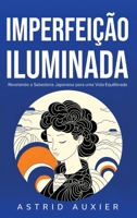 Imperfeição Iluminada: Revelando a Sabedoria Japonesa para uma Vida Equilibrada (Portuguese Edition) B0CKV1J6RB Book Cover