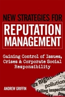 New Strategies for Reputation Management: Gaining Control of Issues, Crises & Corporate Social Responsibility 0749456337 Book Cover