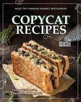 Must-Try Farmers Market Restaurant Copycat Recipes: Fresh and Flavor-Packed Everyday Meals B0CTXRF2SG Book Cover