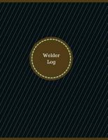 Welder Log (Logbook, Journal - 126 Pages, 8.5 X 11 Inches): Welder Logbook (Professional Cover, Large) 1546601295 Book Cover