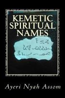 Kemetic Spiritual Names : And How to Choose Them 1729565166 Book Cover