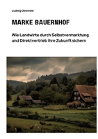 Marke Bauernhof: Wie Landwirte durch Selbstvermarktung und Direktvertrieb ihre Zukunft sichern (German Edition) 3384340957 Book Cover