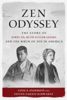 Zen Odyssey: The Story of Sokei-an, Ruth Fuller Sasaki, and the Birth of Zen in America 1614292582 Book Cover