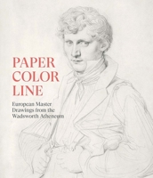 Paper, Color, Line: European Master Drawings from the Wadsworth Atheneum 091833330X Book Cover