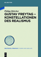 Gustav Freytag - Konstellationen Des Realismus: Studien Zum Werk Gustav Freytags 3110539306 Book Cover