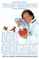 Ice Cream: Thirty of the Most Interesting Skaters in History 0771023324 Book Cover