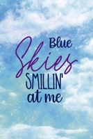 Blue Skies Smillin' At Me: All Purpose 6x9 Blank Lined Notebook Journal Way Better Than A Card Trendy Unique Gift Blue Sky 1706721242 Book Cover