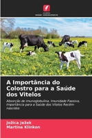 A Importância do Colostro para a Saúde dos Vitelos 6205314800 Book Cover