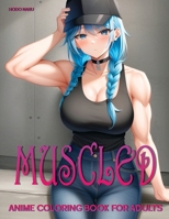 Muscled: Anime Coloring Book for Adults B0CQQVF6HS Book Cover