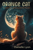 Orange Cat: Between the Lightning and the Thunder 1039190049 Book Cover