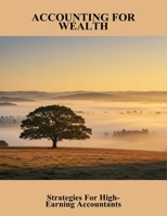 Accounting For Wealth: Strategies For High-Earning Accountants B0FMD7D5VK Book Cover