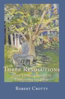 Three Revolutions: Three Drastic Changes in Interpreting the Bible 1921817488 Book Cover