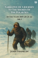 Narrative Of A Journey To The Shores Of The Polar Sea In The Years 1819-20-21-22 Vol. I 9371467436 Book Cover