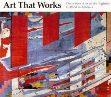 Art That Works: The Decorative Arts of the Eighties Crafted in America 0295970073 Book Cover