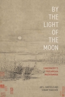 By the Light of the Moon: Candrakirtiâs PrÄsaá¹gika Madhyamaka 0197830757 Book Cover