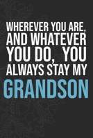 Wherever you are, And whatever you do,  You always Stay My Grandson 1660280346 Book Cover