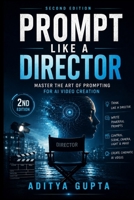 Prompt Like a Director: Mastering AI Video Creation in the Age of Native Audio and Autonomous Studios (AI Content Creation Mastery Series :Prompt Like a Director) B0HDJVBLLP Book Cover