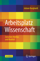Arbeitsplatz Wissenschaft: Zwischen Mythos und Realität 3662638924 Book Cover
