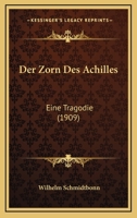 Der Zorn Des Achilles: Eine Tragodie (1909) 1160864985 Book Cover