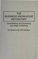 The Business Knowledge Repository: Consolidating and Accessing Your Ways of Working 0899304842 Book Cover
