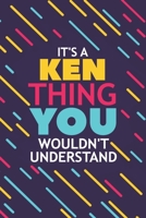 It's a Ken Thing You Wouldn't Understand: Lined Notebook / Journal Gift, 120 Pages, 6x9, Soft Cover, Glossy Finish 1677123702 Book Cover