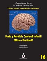 Parto y Parálisis Cerebral Infantil. ¿Mito o Realidad?: Una relación cada vez menos posible (Libros Dr. Manuel Gallo) 1731246617 Book Cover