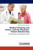 Medical Thinking and Action, and the Physician-Patient Relationship: Their structures, functioning and contexts 3659271896 Book Cover