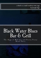 Black Water Blues Bar & Grill: The Saga of Mad Joe and Pretty Penny 1539414841 Book Cover