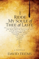 I Ridde My Soule of Thee at Laste 0578770164 Book Cover