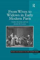 From Wives to Widows in Early Modern Paris: Gender, Economy, and Law 0754656438 Book Cover