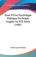 Essai d'Une Psychologie Politique Du Peuple Anglais Au Xixe Si�cle 2013470177 Book Cover