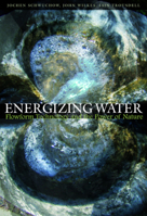 Energizing Water: Flowform Technology and the Power of Nature 1855842408 Book Cover