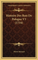 Histoire Des Rois De Pologne V3 (1734) 1104763575 Book Cover