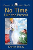 No Time Like the Present (Partners in Time, Book 1) 0595246877 Book Cover