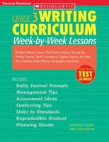 Week-By-Week Lessons: Standards-Based Lessons That Guide Students Through the Writing Process, Teach Conventions, Explore Genres, and Help Third Graders ... and Essays (Grade 3 Writing Curriculum) 0439529840 Book Cover