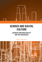 Gender and Digital Culture: Between Irreconcilability and the Datalogical 0367903636 Book Cover