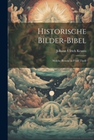 Historische Bilder-Bibel: Welche besteht in Fünff Theill 1021798851 Book Cover