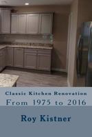 Classic Kitchen Renovation: From 1975 to 2016 1537550799 Book Cover