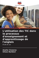 L'utilisation des TIC dans le processus d'enseignement et d'apprentissage de l'anglais (French Edition) 6207069633 Book Cover