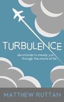 Turbulence: Devotionals to steady you through the storms of life 177724742X Book Cover